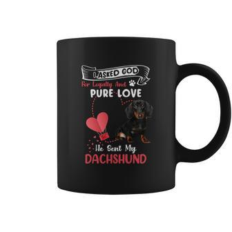 I Asked God For Loyalty And Pure Love He Sent My Dachshund Funny Dog Lovers Coffee Mug - Thegiftio UK