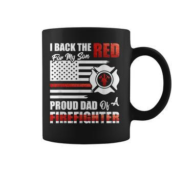 I Back The Red For My Son Proud Dad Of A Firefighter Fathers Coffee Mug - Seseable