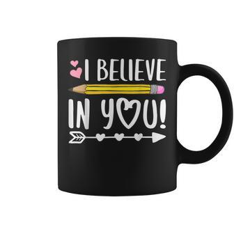 I Believe In You Proud Teacher Testing Day Inspiration Kids Coffee Mug | Mazezy