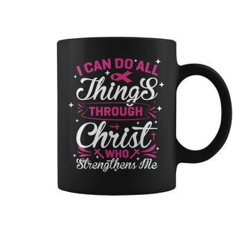 I Can Do All Things Through Christ Breast Cancer Awareness V3 Coffee Mug - Seseable