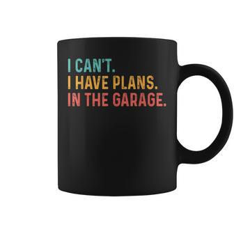 I Cant I Have Plans In The Garage Fathers Gift Car Mechanic Coffee Mug | Mazezy