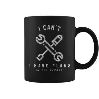 I Cant I Have Plans In The Garage Mechanic Car Coffee Mug | Mazezy