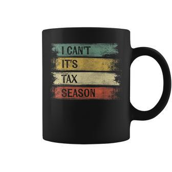 I Cant Its Tax Season Funny Accountant Gifts Accounting Coffee Mug - Seseable