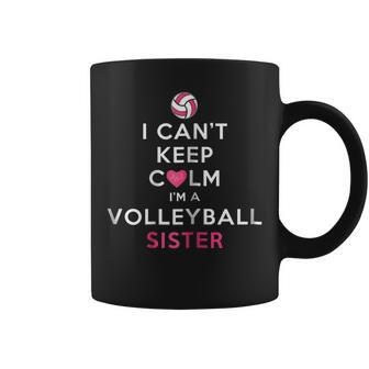 I Cant Keep Calm Im A Volleyball Sister Gift For Womens Coffee Mug | Mazezy