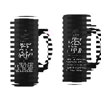 I Cant Keep Calm Im The Mother Of The Bride Coffee Mug - Thegiftio