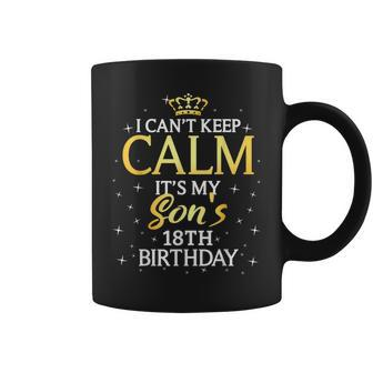 I Cant Keep Calm Its My Son 18Th Birthday Party Coffee Mug - Thegiftio UK