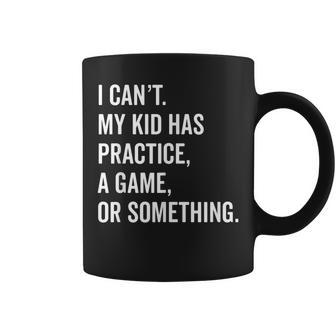 I Cant My Kid Has Practice Fathers Day Gift From Wife Coffee Mug | Mazezy