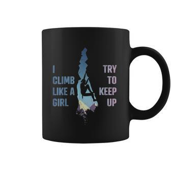 I Climb Like A Girl Try To Keep Up Funny Rock Climbing Coffee Mug - Thegiftio UK