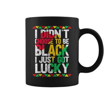 I Didnt Choose To Be Black I Just Got Lucky Black Pride Coffee Mug - Seseable