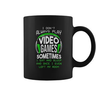 I Dont Always Play Video Games Funny Gamer Boys Gift Coffee Mug - Thegiftio UK