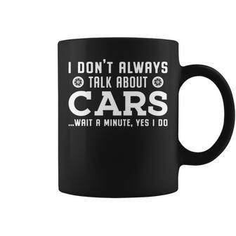 I Dont Always Talk About My Cars Funny Fathers Day Men Coffee Mug - Thegiftio UK