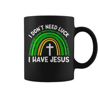 I Dont Need Luck I Have Jesus God St Patricks Day Christian Coffee Mug - Thegiftio UK