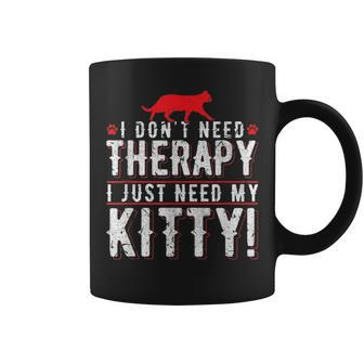 I Dont Need Therapy I Just Need My Kitty Men Women Mom Dad Coffee Mug - Seseable