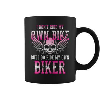 I Dont Ride My Own Bike But I Ride My Own Biker Motorcycle Gift For Womens Coffee Mug | Mazezy