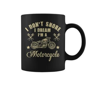 I Dont Snore I Dream Im A Motorcycle Funny Coffee Mug - Seseable
