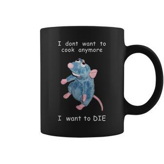 I Dont Want To Cook Anymore I Want To Die Mouse Funny Coffee Mug | Mazezy