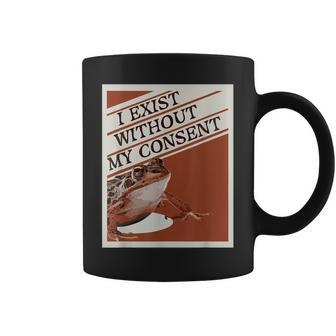 I Exist Without My Consent Frog Funny Surreal Meme Me Irl Coffee Mug | Mazezy