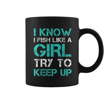 I Fish Like A Girl Funny Fishing With Sayings Coffee Mug - Thegiftio UK