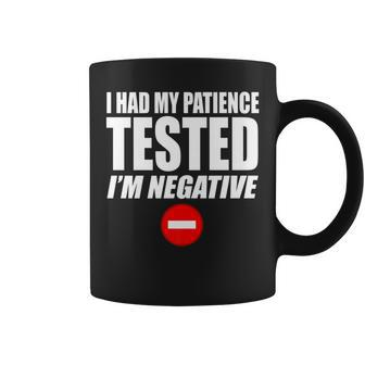 I Had My Patience Tested Im Negative Funny Not Patient Coffee Mug - Seseable
