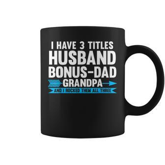 I Have 3 Titles Husband Bonusdad Step Grandpa Gift For Mens Coffee Mug | Mazezy DE