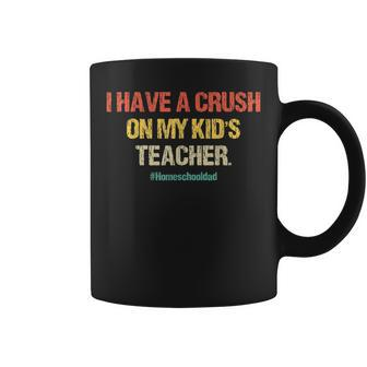 I Have A Crush On My Kids Teacher Homeschool Dad Vintage Coffee Mug - Seseable