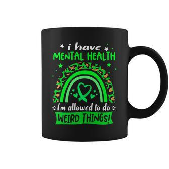 I Have Mental Health I Am Allowed To Do Weird Things Coffee Mug - Seseable