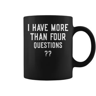 I Have More Than Four Questions Happy Passover Decorations Coffee Mug | Mazezy