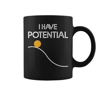 I Have Potential Energy Funny Physics Teacher Nerd Coffee Mug | Mazezy