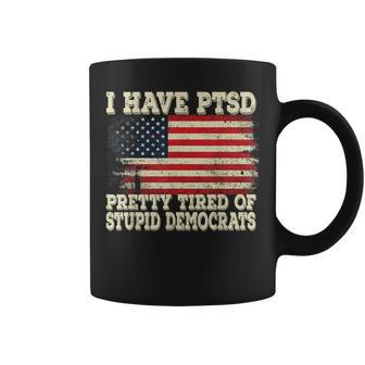 I Have Ptsd Pretty Tired Of Stupid Democrats Coffee Mug | Mazezy CA