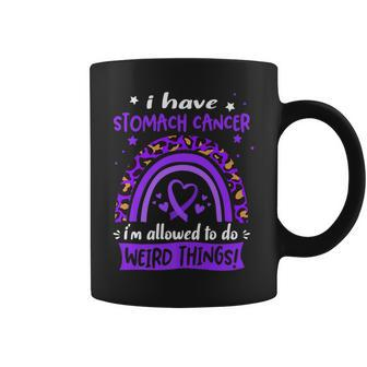I Have Stomach Cancer I Am Allowed To Do Weird Things Coffee Mug - Seseable