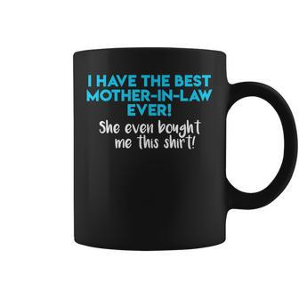 I Have The Best Mother-In-Law Ever Coffee Mug | Mazezy