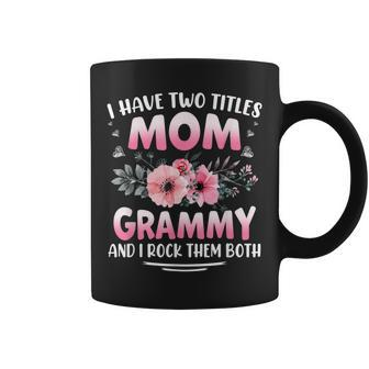 I Have Two Title Mom And Grammy Flower Mothers Day Coffee Mug - Seseable