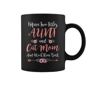 I Have Two Titles Aunt And Cat Mom Funny Mothers Day Coffee Mug - Seseable