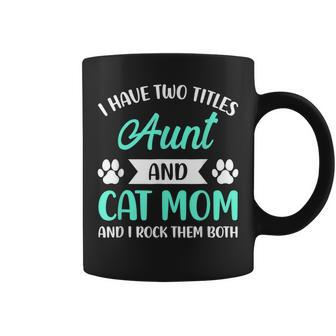 I Have Two Titles Aunt And Cat Mom Fur Mama Mothers Day  Coffee Mug