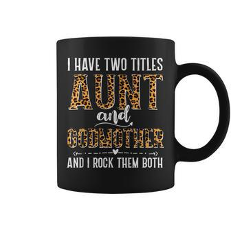 I Have Two Titles Aunt And Godmother Gifts For Mothers Day Coffee Mug | Seseable CA