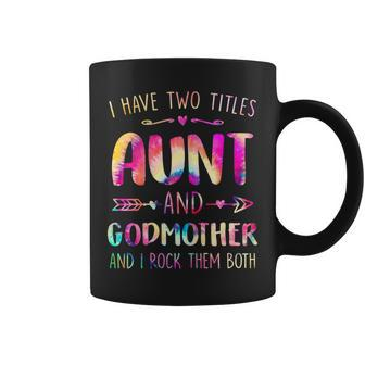 I Have Two Titles Aunt And Godmother Happy Mothers Day Gift For Womens Coffee Mug | Mazezy