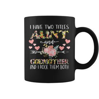 I Have Two Titles Aunt And Godmother Mothers Day Aunt Gift For Womens Coffee Mug | Mazezy
