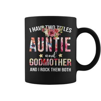 I Have Two Titles Auntie And Godmother I Rock Them Both Coffee Mug | Mazezy