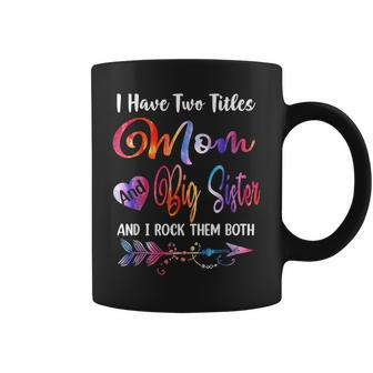 I Have Two Titles Big Sister And Teacher Tie Dye Mothers Coffee Mug - Seseable