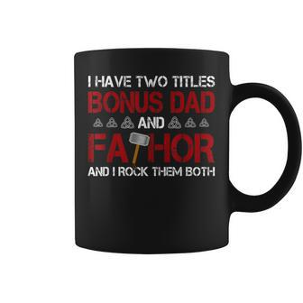 I Have Two Titles Bonus Dad And Fathor Bonusfather Gift Gift For Mens Coffee Mug | Mazezy