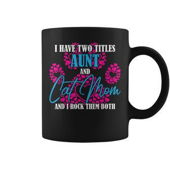 I Have Two Titles Cat Aunt Cat Owner Fur Parent V2 Coffee Mug - Seseable