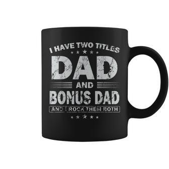 I Have Two Titles Dad And Bonus Dad And I Rock Them Both V4 Coffee Mug - Seseable
