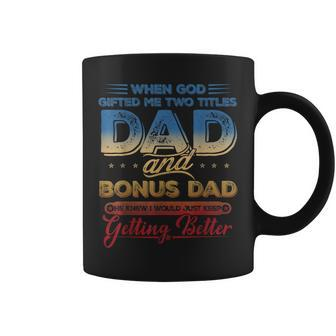 I Have Two Titles Dad And Bonus Dad Funny Fathers Day V3 Coffee Mug - Seseable