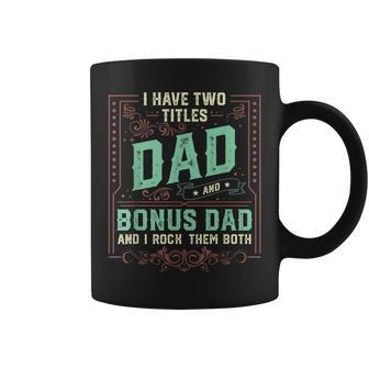 I Have Two Titles Dad And Bonus Dad Men Retro Decor Step Dad V2 Coffee Mug - Seseable