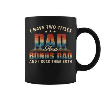 I Have Two Titles Dad And Bonus Dad Men Retro Decor Step Dad V5 Coffee Mug - Seseable