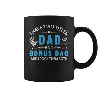 I Have Two Titles Dad And Bonus Dad Men Retro Papa Stepdad V3 Coffee Mug - Seseable