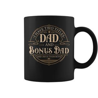 I Have Two Titles Dad And Bonus Dad Men Vintage Step Dad V2 Coffee Mug - Seseable