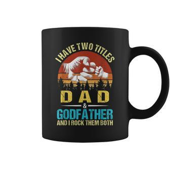 I Have Two Titles Dad And Godfather Funny Family Fathers Day Coffee Mug - Seseable