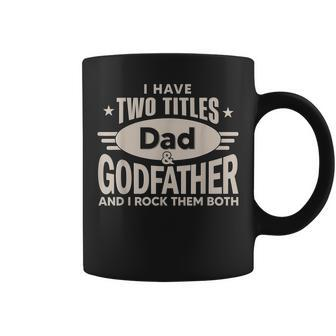 I Have Two Titles Dad And Godfather Men Retro Godfather Coffee Mug - Seseable