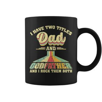 I Have Two Titles Dad And Godfather Men Retro Godfather V2 Coffee Mug - Seseable